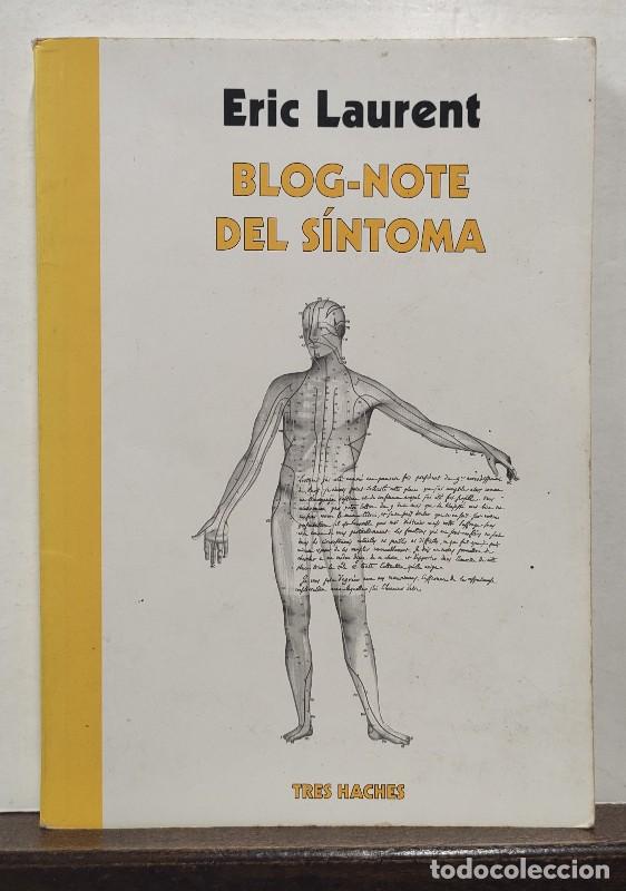 Libros de segunda mano: Blog-note del S&iacute;ntoma - Laurent, Eric - Editorial Tres Haches