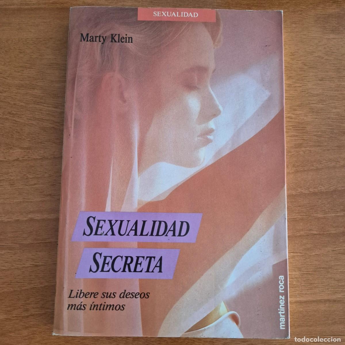 Libros de segunda mano: SEXUALIDAD SECRETA: LIBERE SUS DESEOS M&Aacute;S &Iacute;NTIMOS - MARTY KLEIN