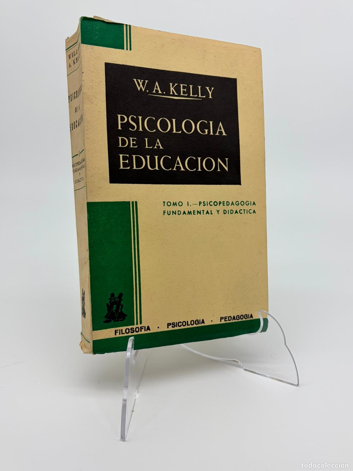 Libros de segunda mano: Psicolog&iacute;a de la educaci&oacute;n W A Kelly. Tomo 1: Psicopedagog&iacute;a fundamental y did&aacute;ctica