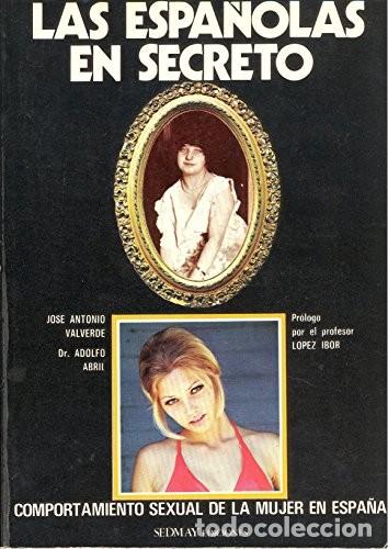 Libros de segunda mano: Espa&ntilde;olas en Secreto, Comportamiento Sexual de la Mujer Espa&ntilde;ola - Valverde Rodr&iacute;guez, Jos&eacute; Antonio