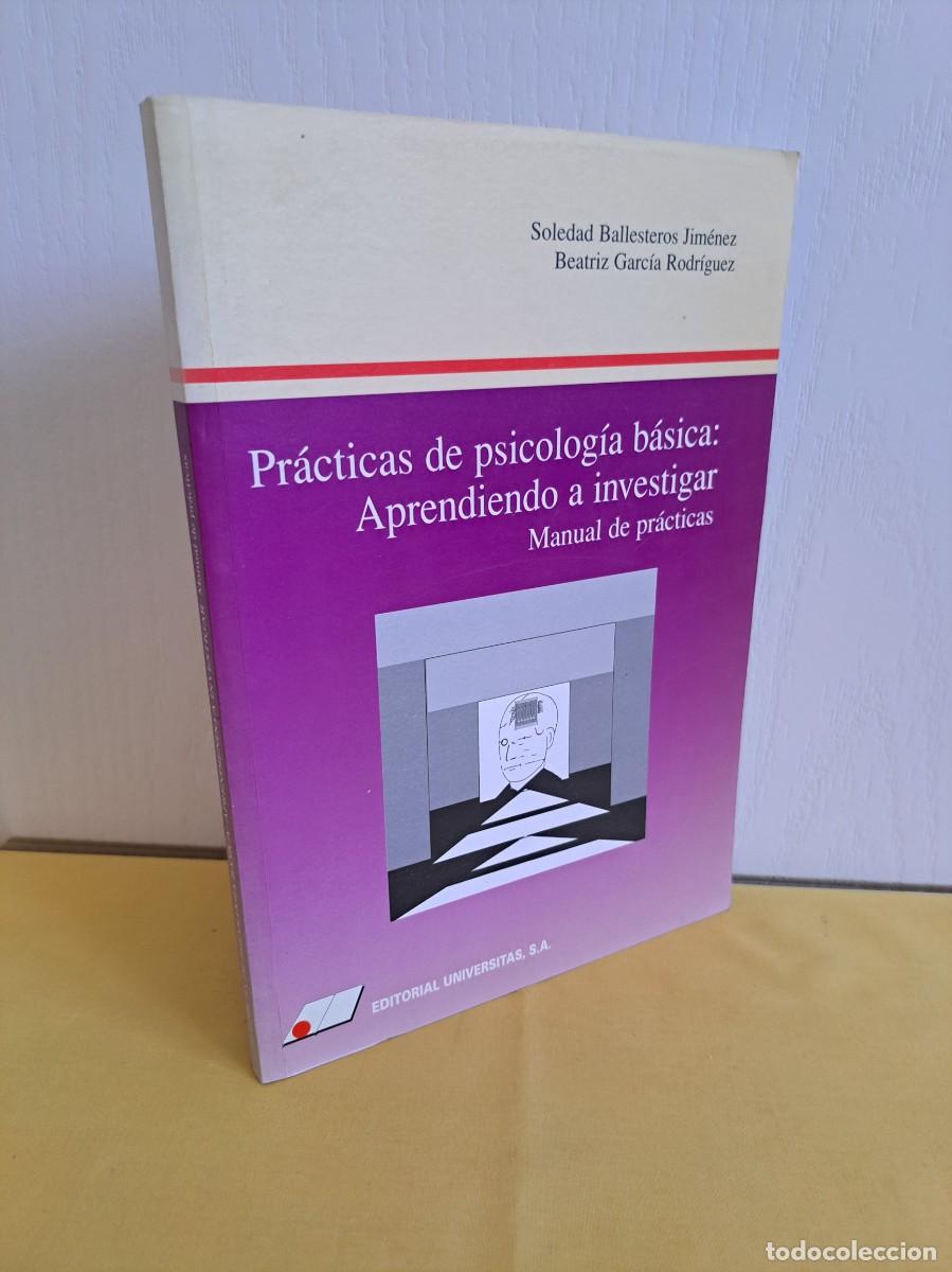Libros de segunda mano: SOLEDAD BALLESTEROS Y BEATRIZ GARCIA - PRACTICAS DE PSICOLOGIA BASICA: APRENDIENDO A INVESTIGAR