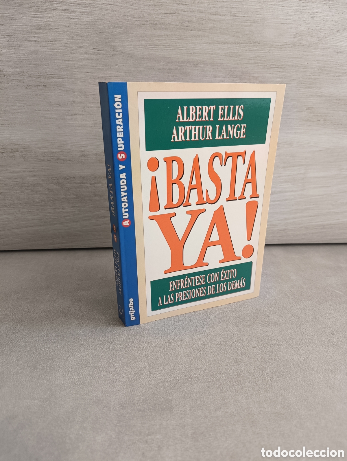 Gebrauchte B&uuml;cher: &iexcl;Basta ya! Enfr&eacute;ntate con &eacute;xito a las presiones de los dem&aacute;s. Albert Ellis. Arthur Lange.