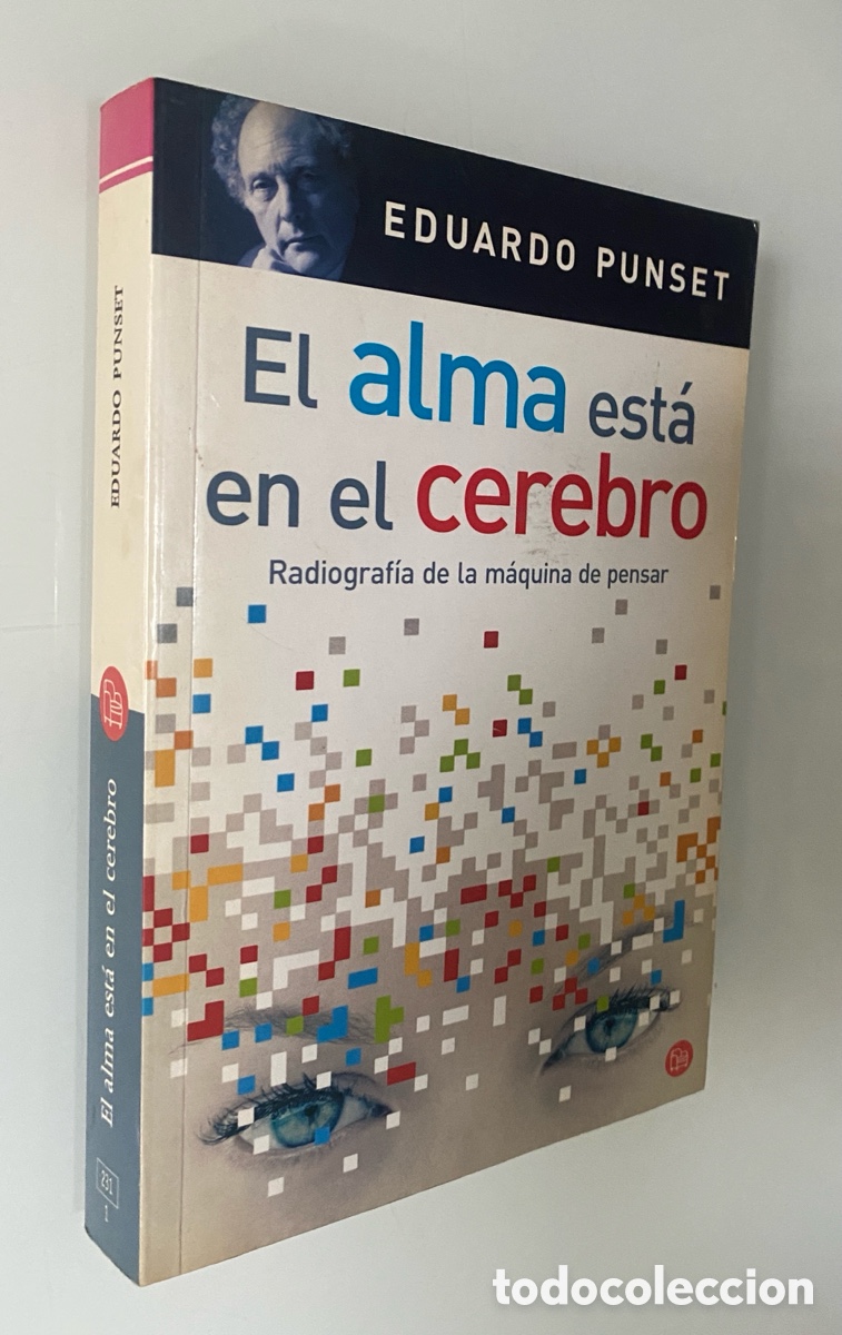 Libros de segunda mano: El alma est&aacute; en el cerebro: Radiograf&iacute;a de la m&aacute;quina de pensar - PUNSET, Eduardo