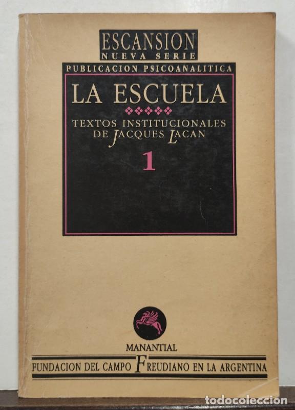 Libros de segunda mano: LA ESCUELA: Textos Institucionales de Jacques Lacan 1 - JACQUES LACAN - Manantial - Escansion Nueva