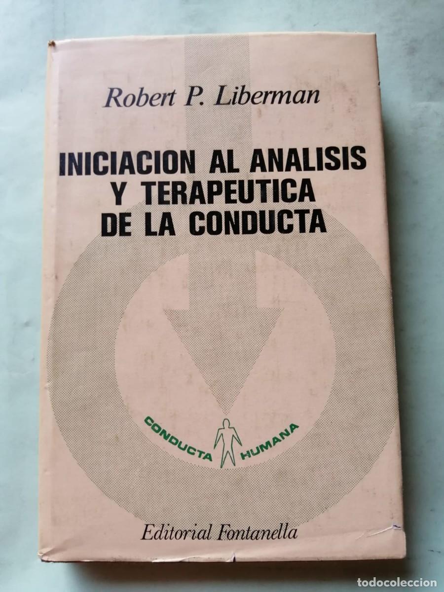 Libros de segunda mano: INICIACION AL ANALISIS Y TERAPEUTICA DE LA CONDUCTA (ROBERT P. LIBERMAN)