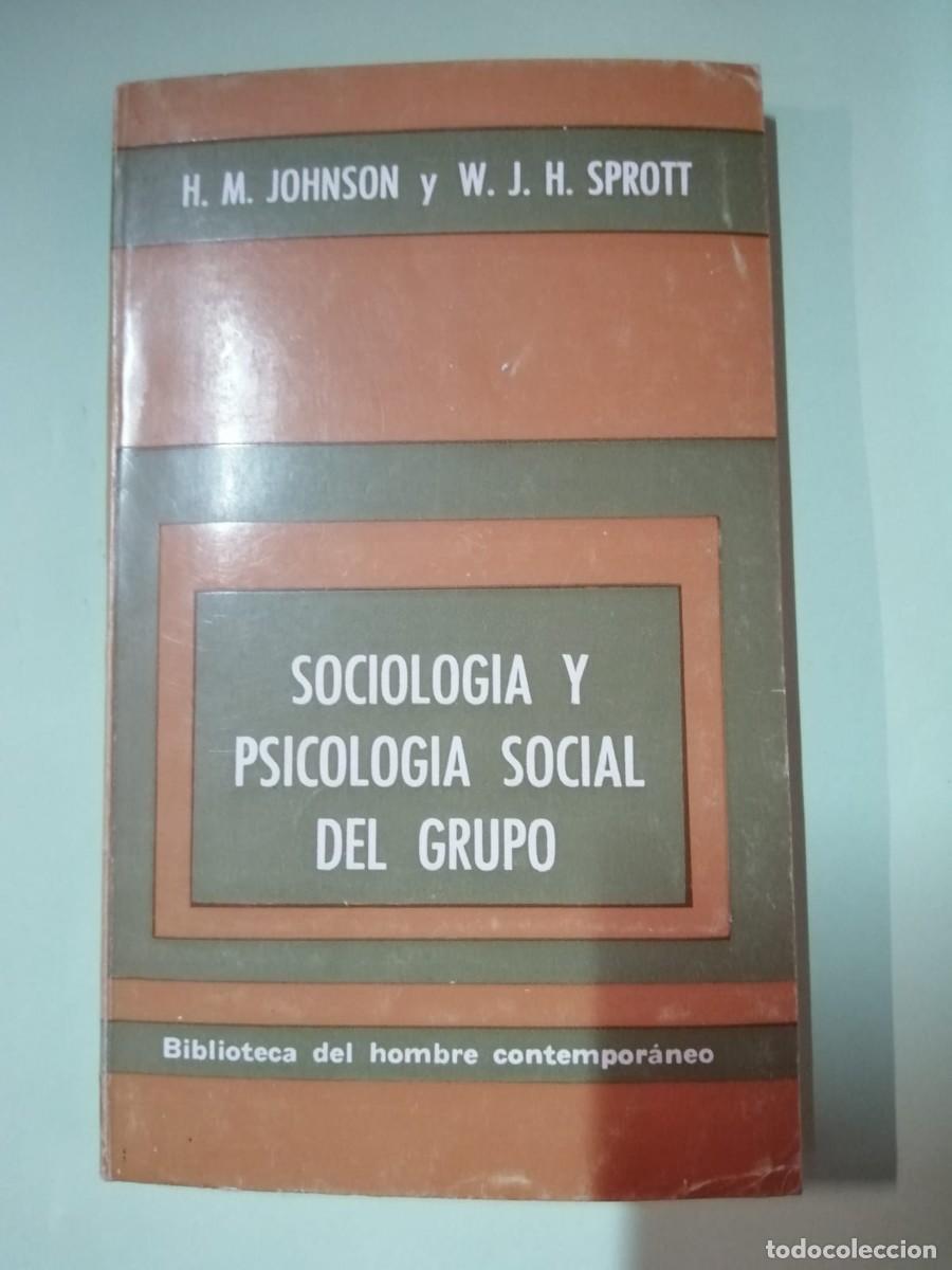 Libros de segunda mano: SOCIOLOGIA Y PSICOLOGIA SOCIAL DEL GRUPO (H. M. JOHNSON - W. J. H. SPROTT)