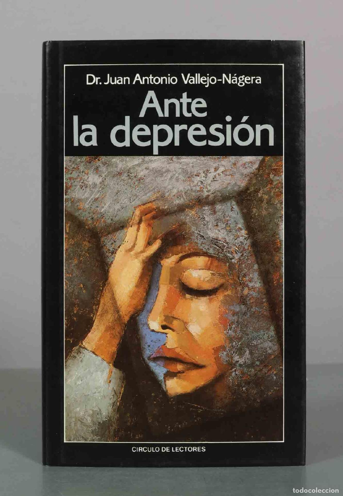 Libros de segunda mano: Ante la depresi&oacute;n - Dr. Juan Antonio Vallejo-N&aacute;gera - C&iacute;rculo de Lectores
