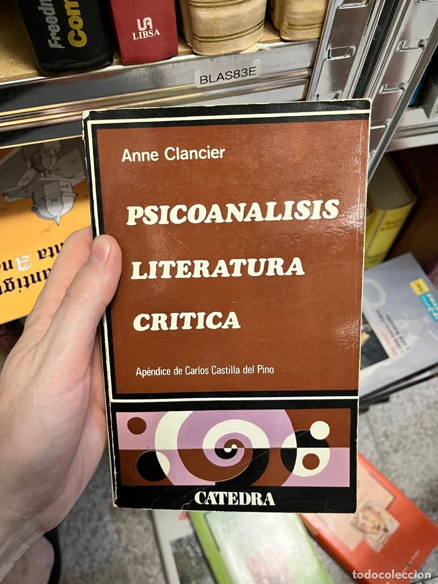 Libros de segunda mano: BLAS83E &ndash; Psicoan&aacute;lisis, literatura, cr&iacute;tica &ndash; Anne Clancier (C&aacute;tedra).