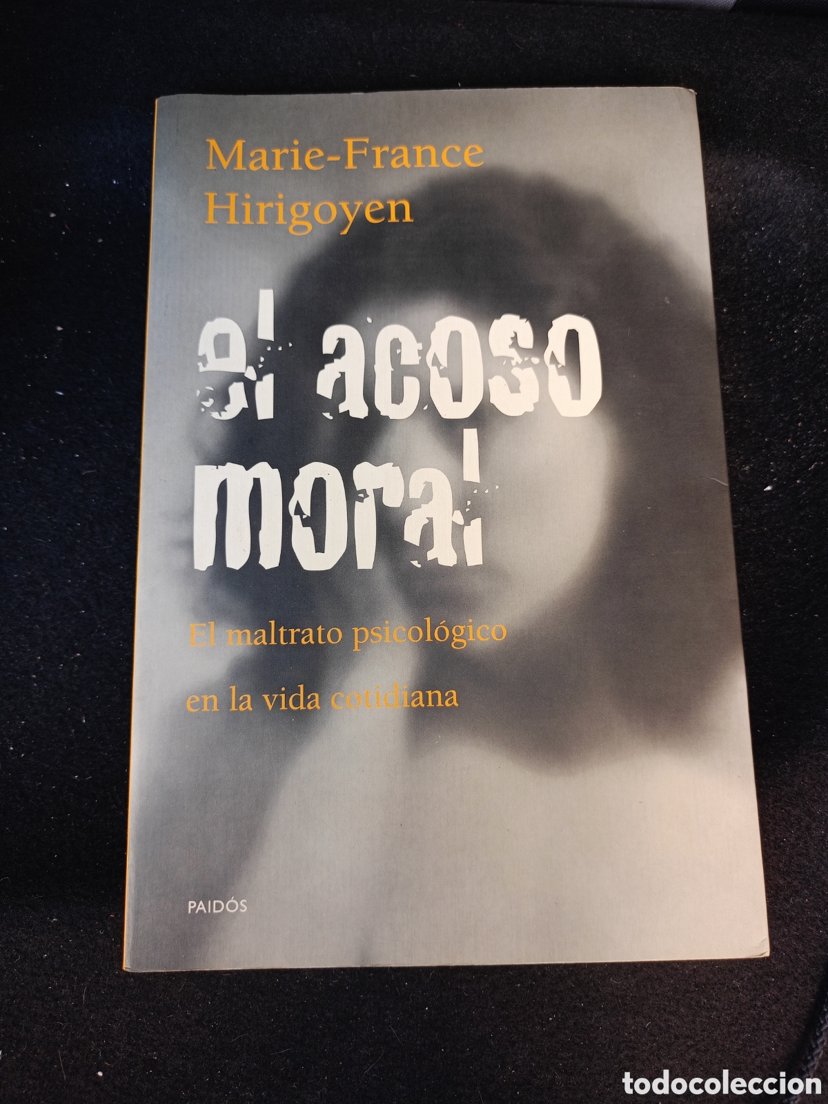 Libros de segunda mano: EL ACOSO MORAL- MARIE- FRANCE HIRIGOYEN- EL MALTRATO PSICOLOGICO EN LA VIDA COTIDIANA