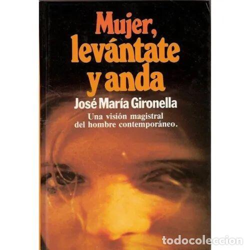 Libros de segunda mano: Mujer, Lev&aacute;ntate y Anda - Jose Mar&iacute;a Gironella - Editorial Planeta - 1982, 7&ordf; ed.