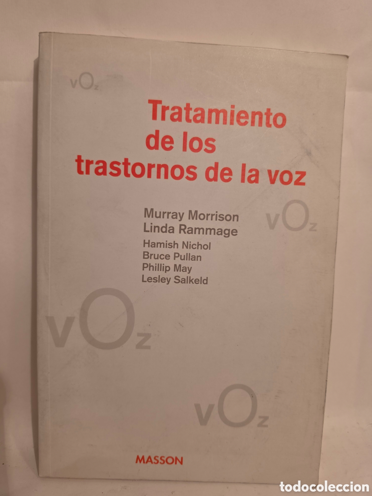 Libros de segunda mano: TRATAMIENTOS DE LOS TRASTORNOS DE LA VOZ. MURRAY MORRISON. LINDA RAMMAGE. MASSON 1996