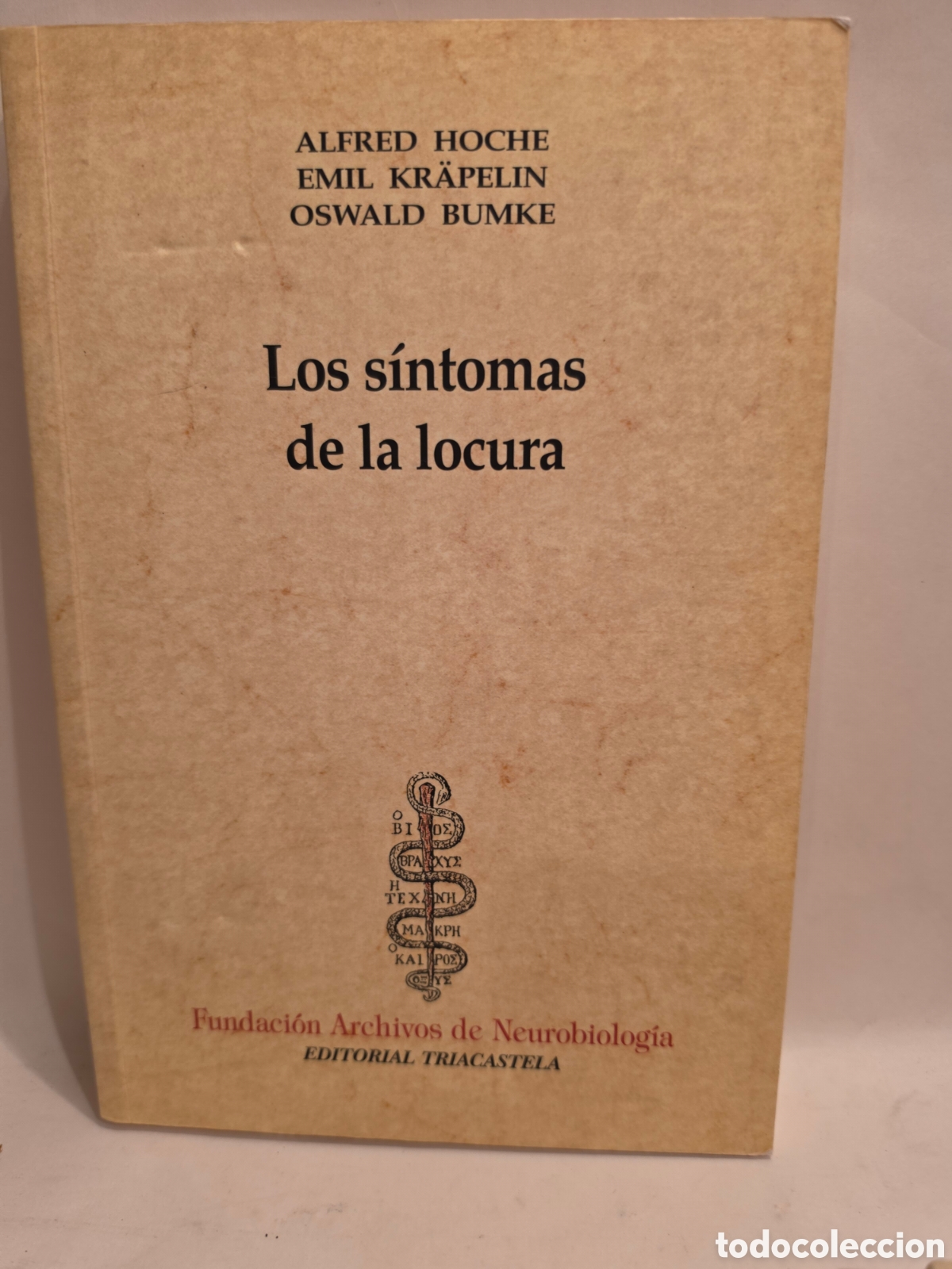 Libros de segunda mano: LOS SINTOMAS DE LA LOCURA. ALFRED HOCHE. EMIL KR&Auml;PELIN. OSWALD BUMKE. EDITORIAL TRIACASTELA. 1999.