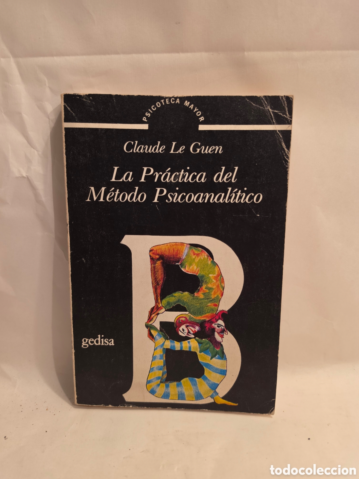 Libros de segunda mano: LA PRACTICA DEL METODO PSICOANALITICO. CLAUDE LE GUEN. GEDISA 1984.