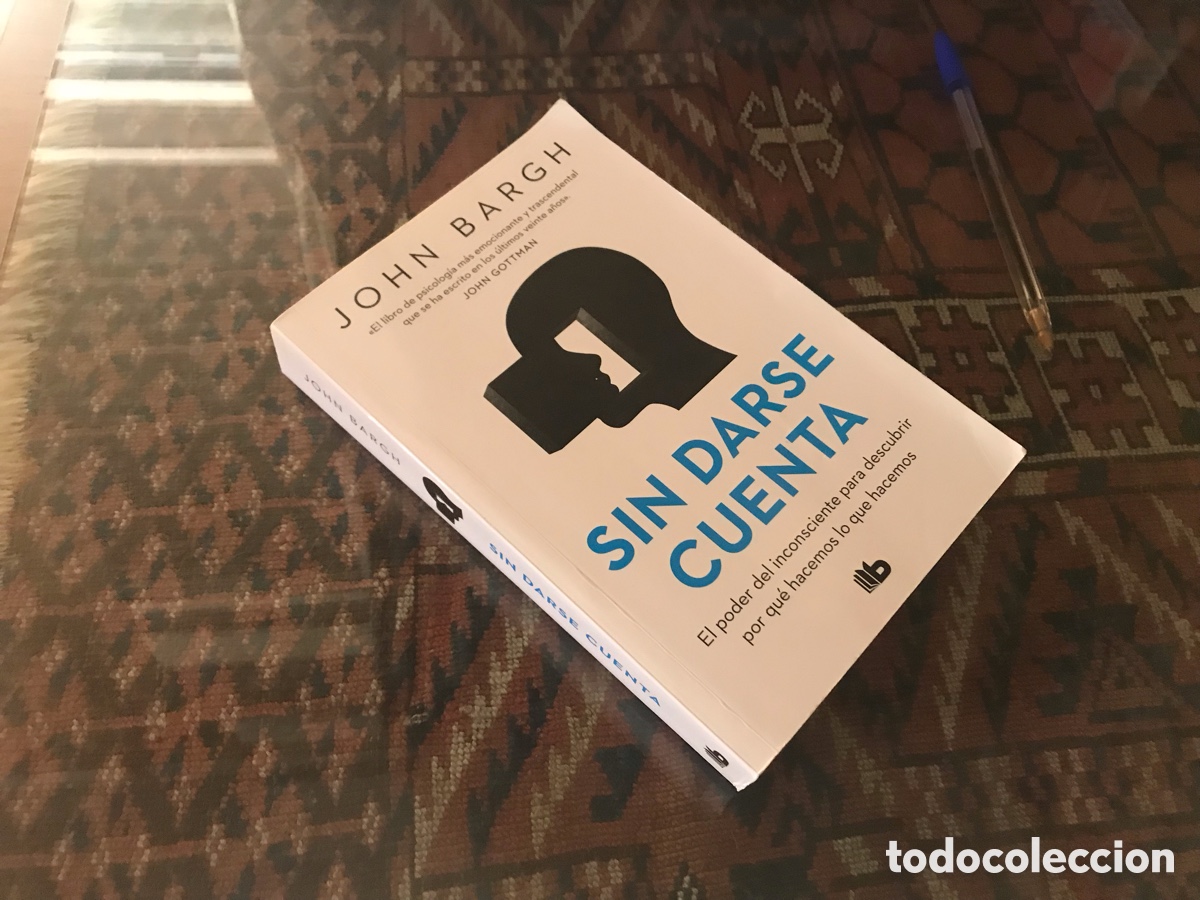 Libros de segunda mano: Sin darse cuenta. John Bargh. Ediciones B. - Foto 1