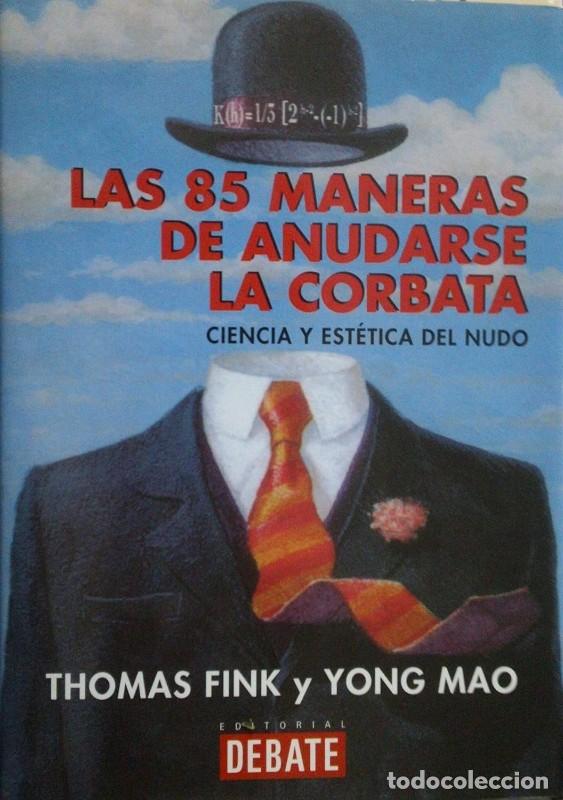 Libros de segunda mano: Las 85 Maneras de Anudarse una Corbata: Ciencia y Est&eacute;tica del Nudo - Fink, Thomas - Editorial Debat