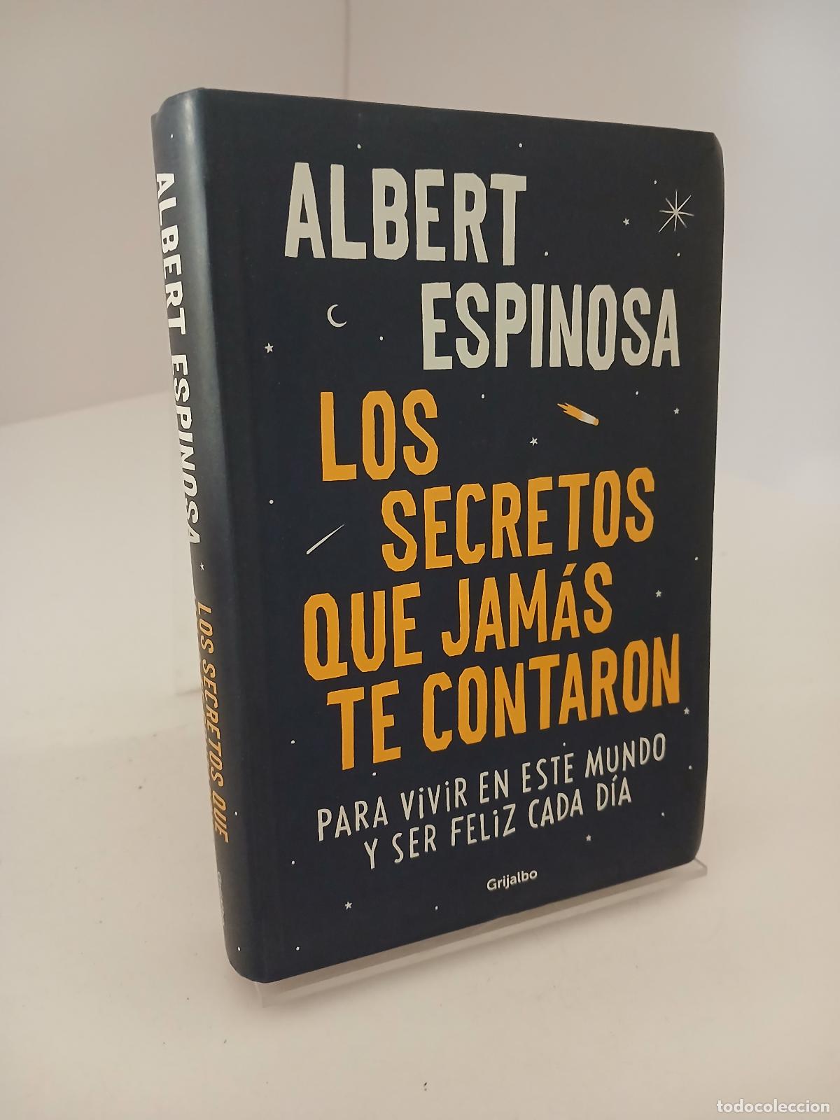 Libros de segunda mano: Los secretos que jam&aacute;s te contaron Para vivir en este mundo y ser feliz cada d&iacute;a - Albert Espinosa
