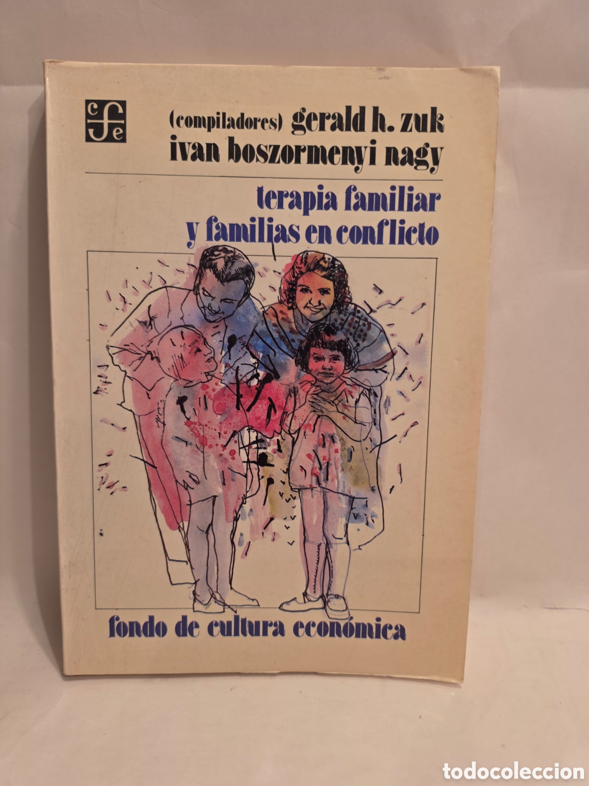 Libros de segunda mano: TERAPIA FAMILIAR Y FAMILIAS EN CONFLICTO. GERALD H. ZUK. IVAN BOSZORMENYI NAGY. MEXICO 1985.
