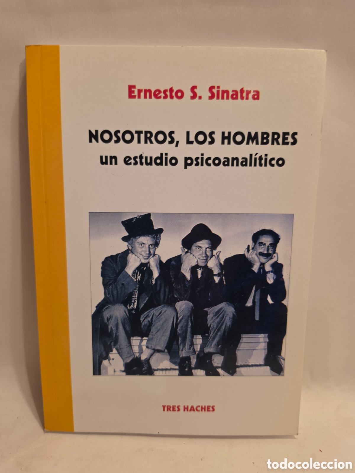Libros de segunda mano: NOSOTROS LOS HOMBRES. ERNESTO S. SINATRA. UN ESTUDIO PSICOANALITICO. TRES HACHES 2003.