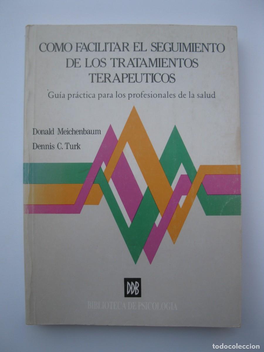 Libros de segunda mano: COMO FACILITAR EL SEGUIMIENTO DE LOS TRATAMIENTOS TERAPEUTICOS - D. MEICHENBAUM - D.C. TURK.