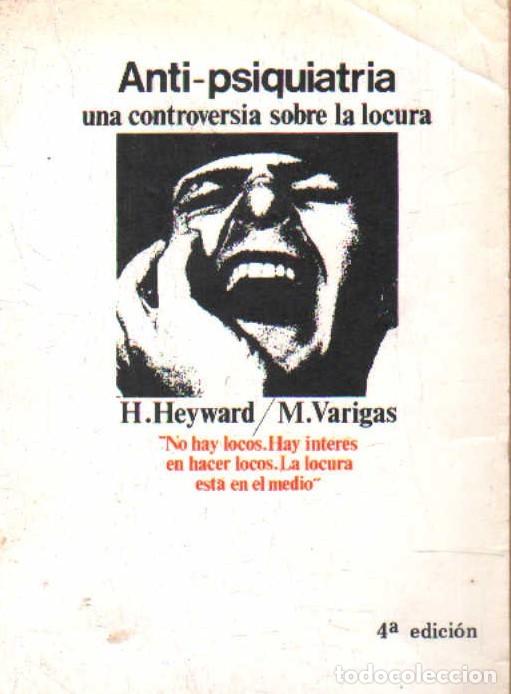 Libros de segunda mano: ANTI-PSIQUIATRIA, UNA CONTROVERSIA SOBRE LA LOCURA. HEYWARD, H. / VARIGAS, M. A-PSI-855