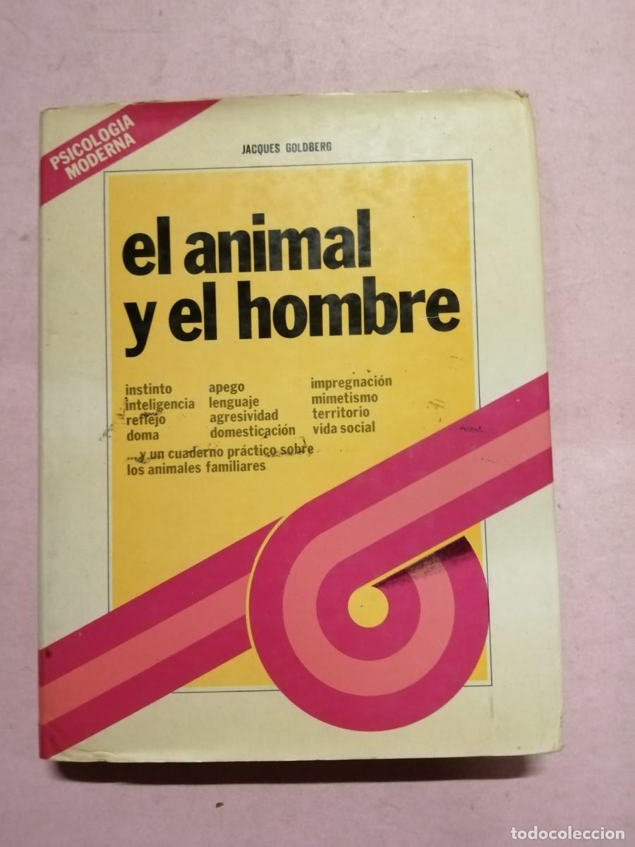 Libros de segunda mano: EL ANIMAL Y EL HOMBRE (JACQUES GOLDBERG) PSICOLOGIA MODERNA