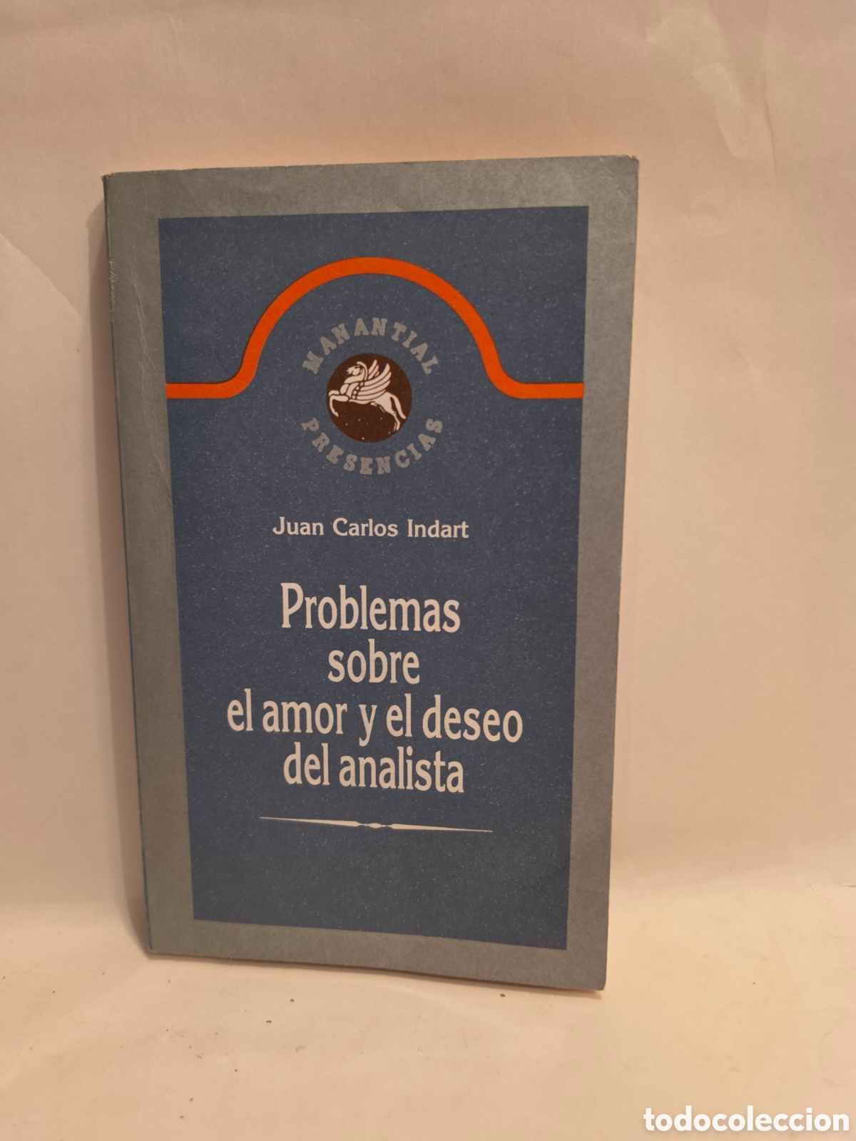 Libros de segunda mano: PR9BLEMAS SOBRE EL AMOR Y EL DESEO DEL ANALISTA. JUAN CARLOS INDART. MANANTIAL PRESENCIAS 1989.