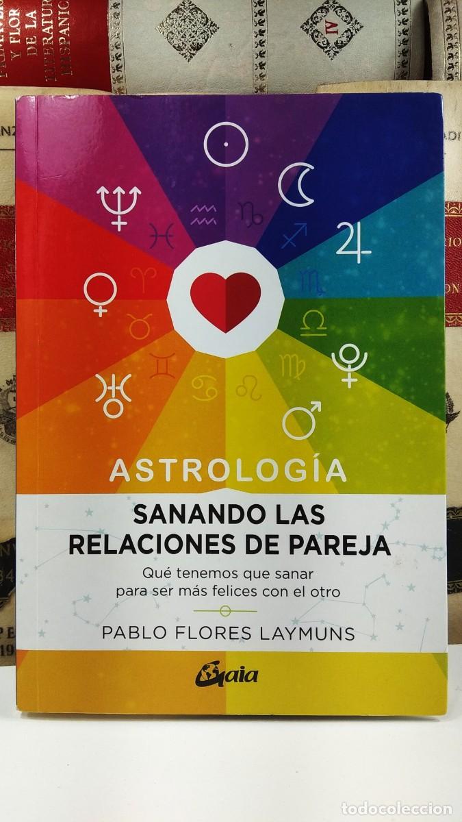 Libros de segunda mano: SANANDO LAS RELACIONES DE PAREJA. Sanar para ser m&aacute;s felices con el otro. PABLO FLORES LAYMUNS