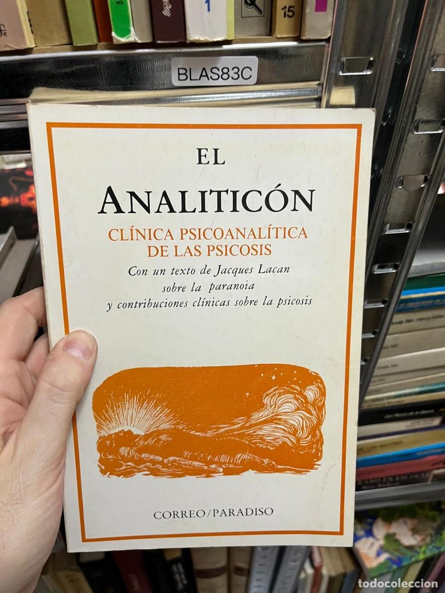 Libros de segunda mano: BLAS83C &ndash; El Analitic&oacute;n. Cl&iacute;nica psicoanal&iacute;tica de las psicosis. Correo/Paradiso. Psicoan&aacute;lisis cl&iacute;n