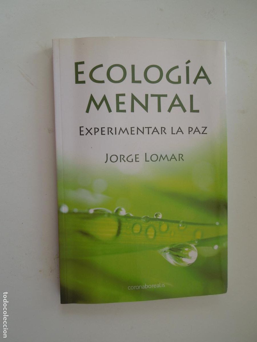 Libros de segunda mano: ECOLOG&Iacute;A MENTAL: EXPERIMENTAR LA PAZ - JORGE LOMAR - EDICIONES CORONA BOREALIS 2013.
