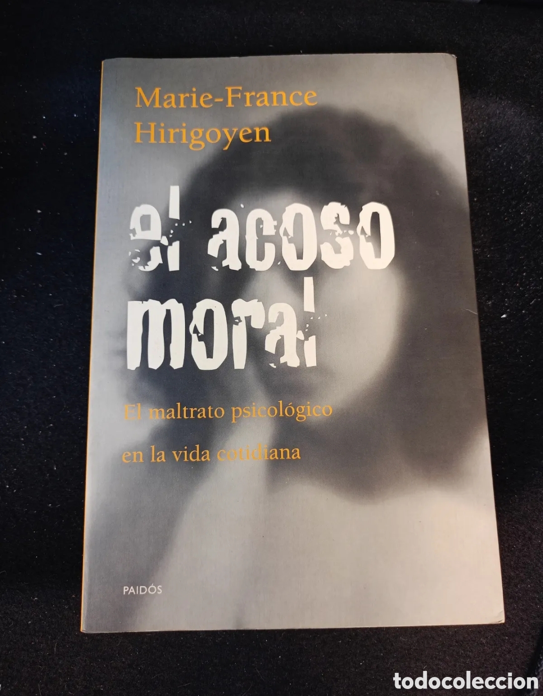 Libros de segunda mano: EL ACOSO MORAL- MARIE- FRANCE HIRIGOYEN- EL MALTRATO PSICOLOGICO EN LA VIDA COTIDIANA