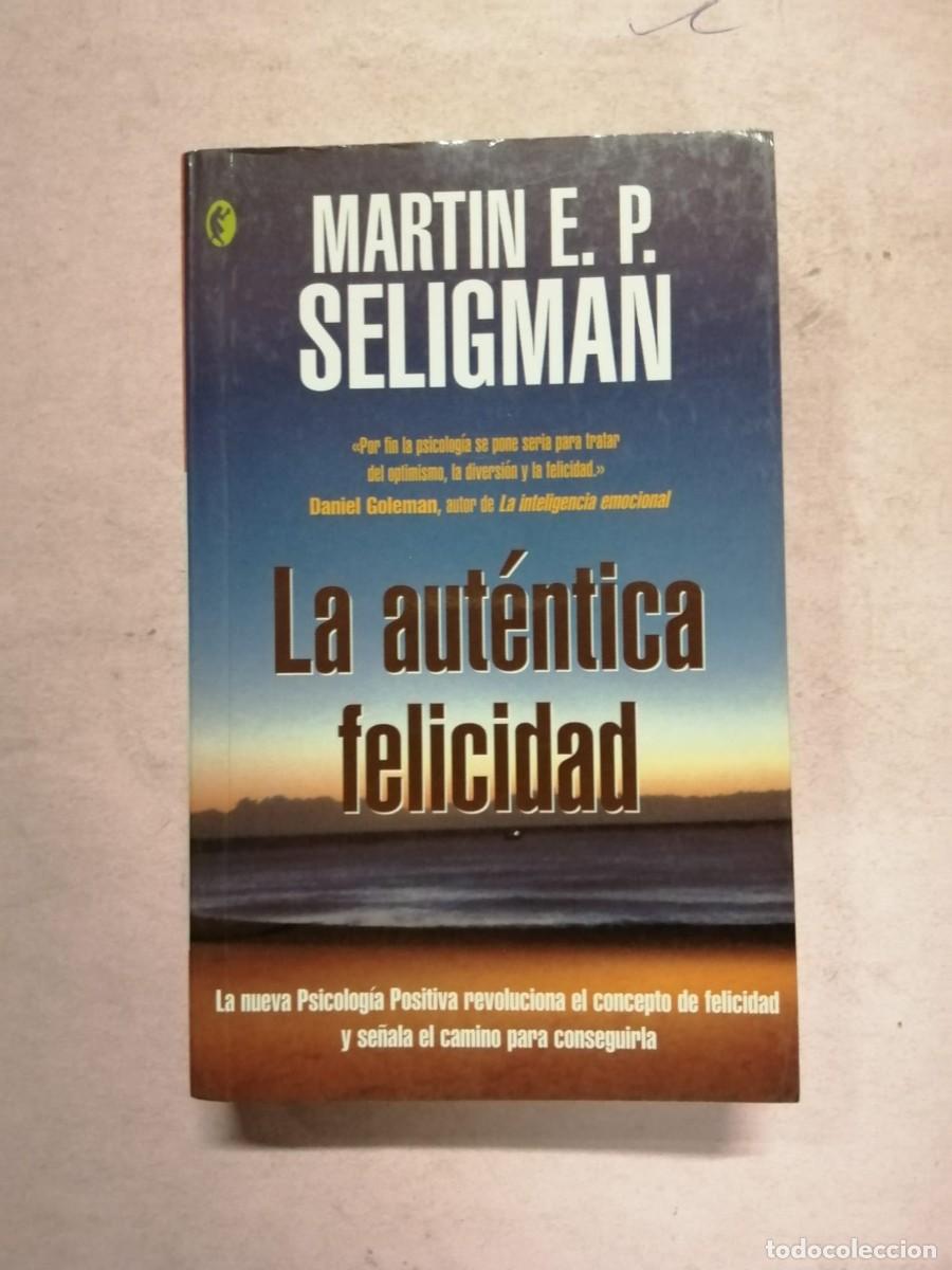 Libros de segunda mano: LA AUTENTICA FELICIDAD (MARTIN E. P. SELIGMAN)