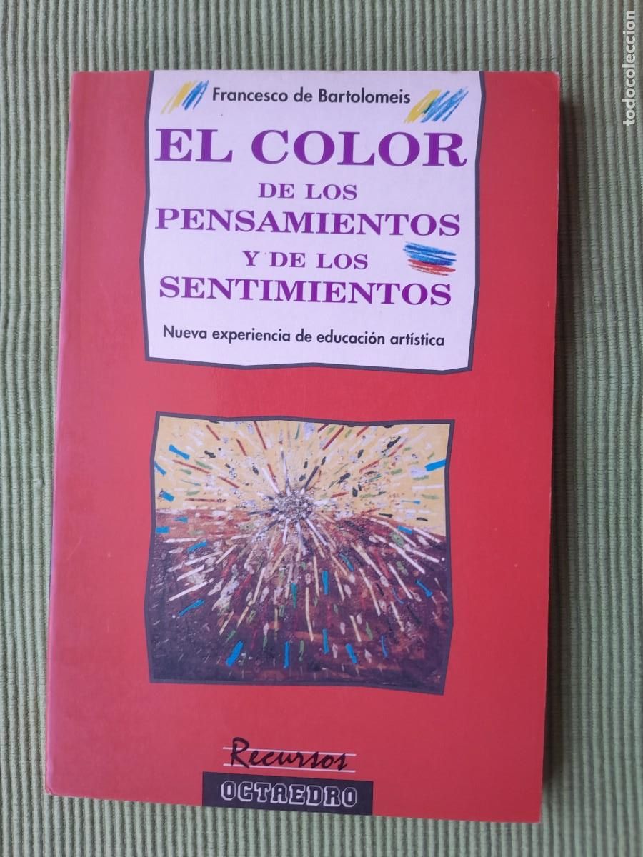 Libros de segunda mano: EL COLOR DE LOS PENSAMIENTOS Y DE LOS SENTIMIENTOS. FRANCESCO DE BARTOLOMEIS.