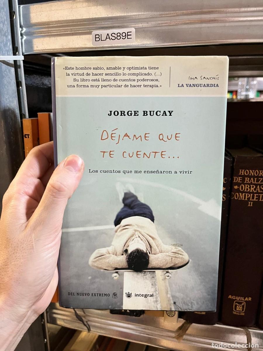 Libros de segunda mano: BLAS89E - D&eacute;jame que te cuente... Los cuentos que me ense&ntilde;aron a vivir &mdash; Jorge Bucay &mdash;