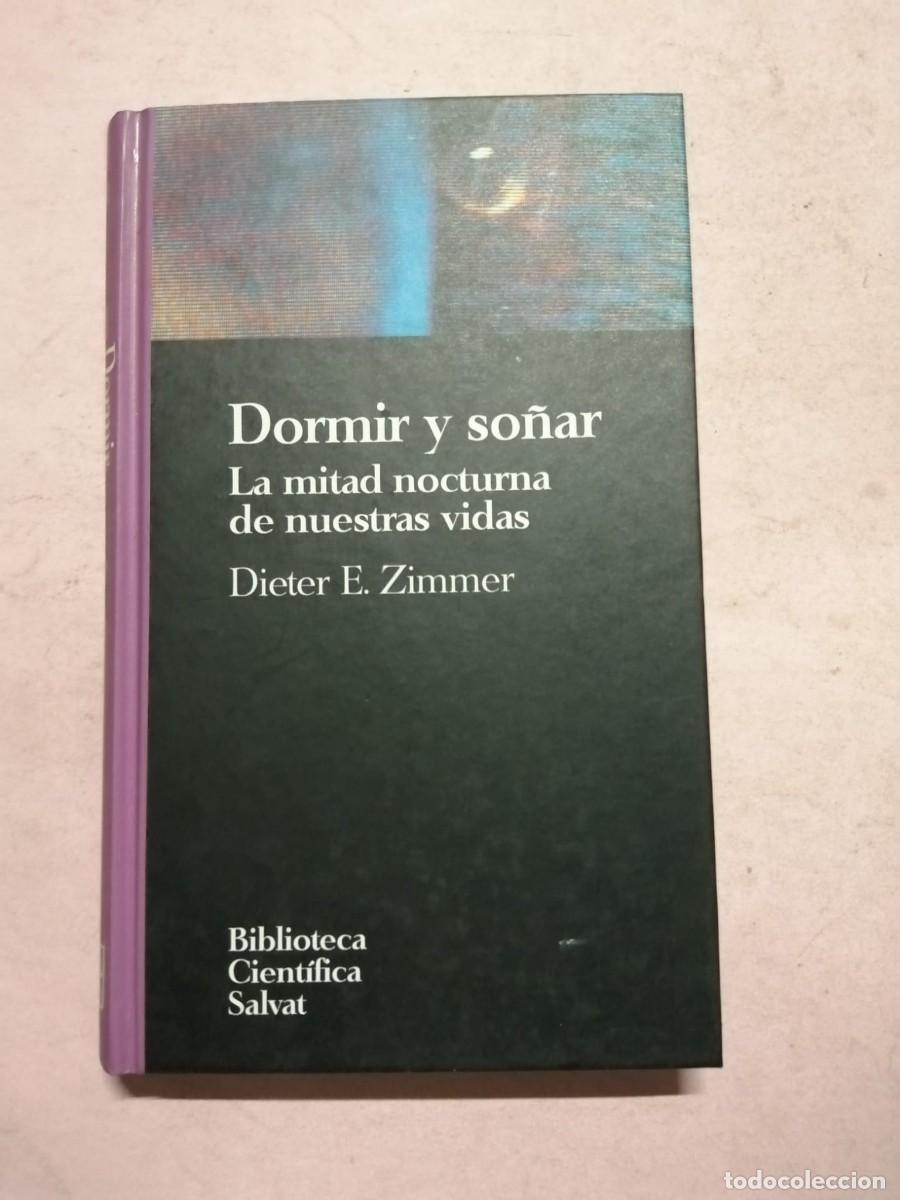 Libros de segunda mano: DORMIR Y SO&Ntilde;AR, LA MITAD NOCTURNA DE NUESTRAS VIDAS (DIETER E. ZIMMER)