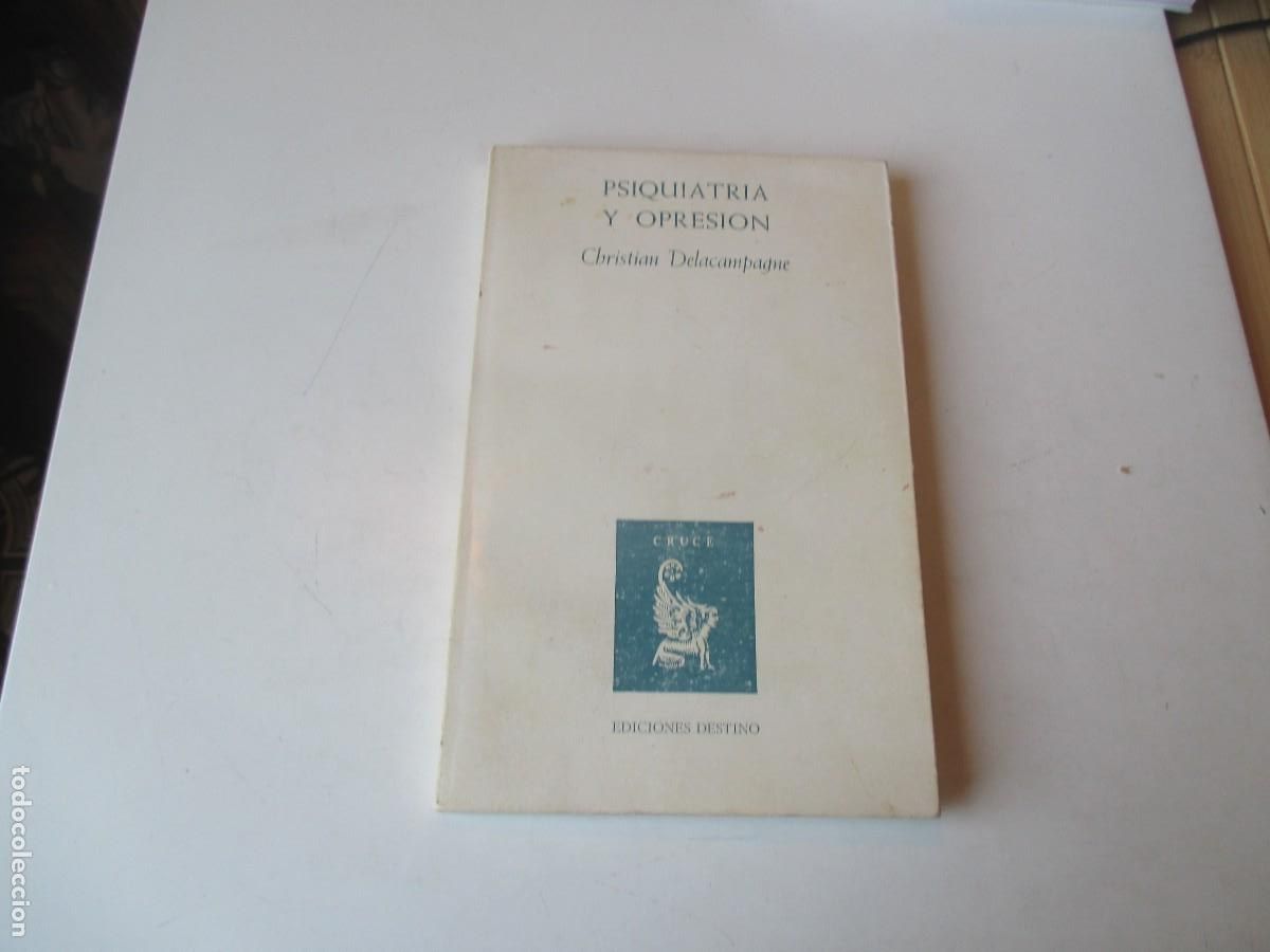 Libros de segunda mano: CHRISTIAN DELACAMPAGNE Psiquiatr&iacute;a y opresi&oacute;n W41007