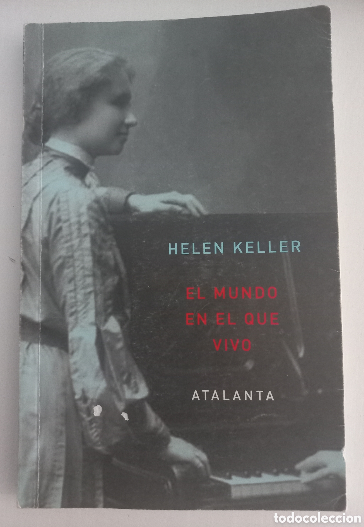 Libros de segunda mano: Helen Keller &ndash; El mundo en el que vivo | Editorial Atalanta