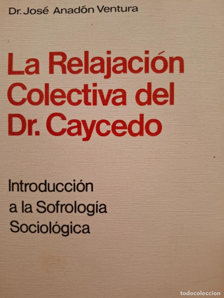 Libros de segunda mano: la relajaci&oacute;n colectiva del Dr Caycedo Dr Jos&eacute; Anadi&oacute;n Ventura