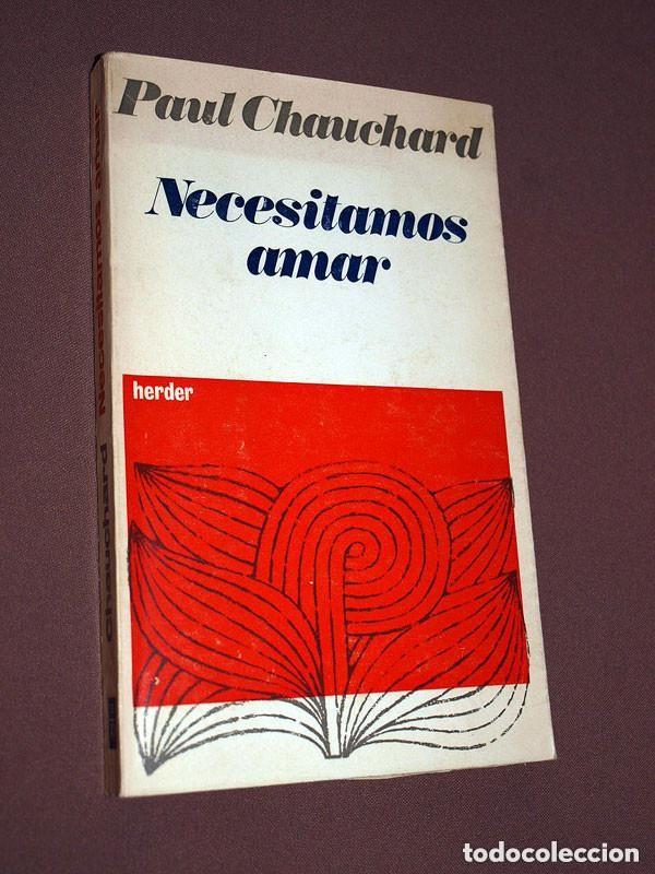 Libros de segunda mano: NECESITAMOS AMAR. Paul CHAUCHARD. Herder, 1969. ESTUDIO CIENT&Iacute;FICO DEL AMOR. VER +++