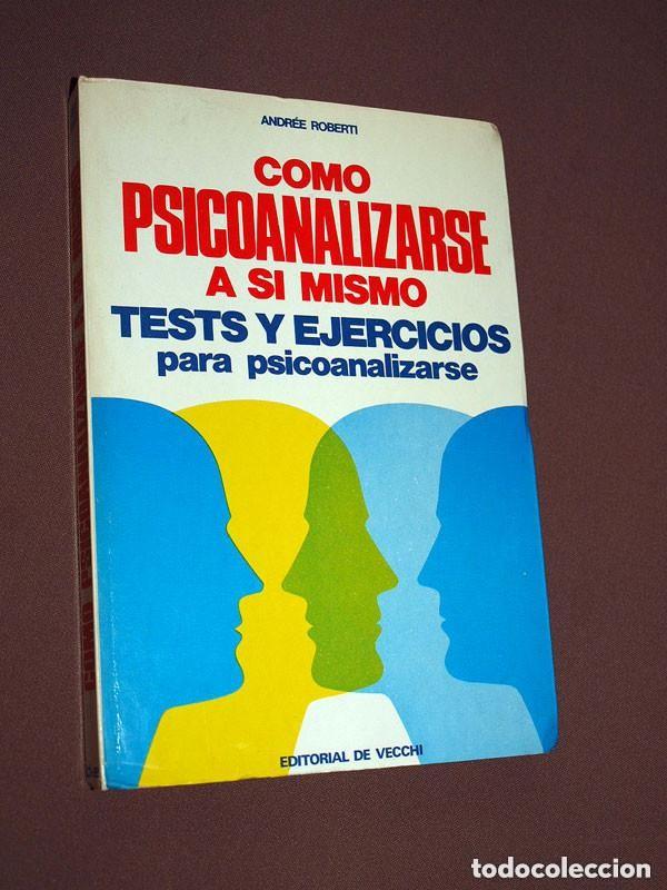 Libros de segunda mano: C&Oacute;MO PSICOANALIZARSE A S&Iacute; MISMO. TESTS Y EJERCICIOS. Andr&eacute;e ROBERTI. De Vecchi, 1974 +++