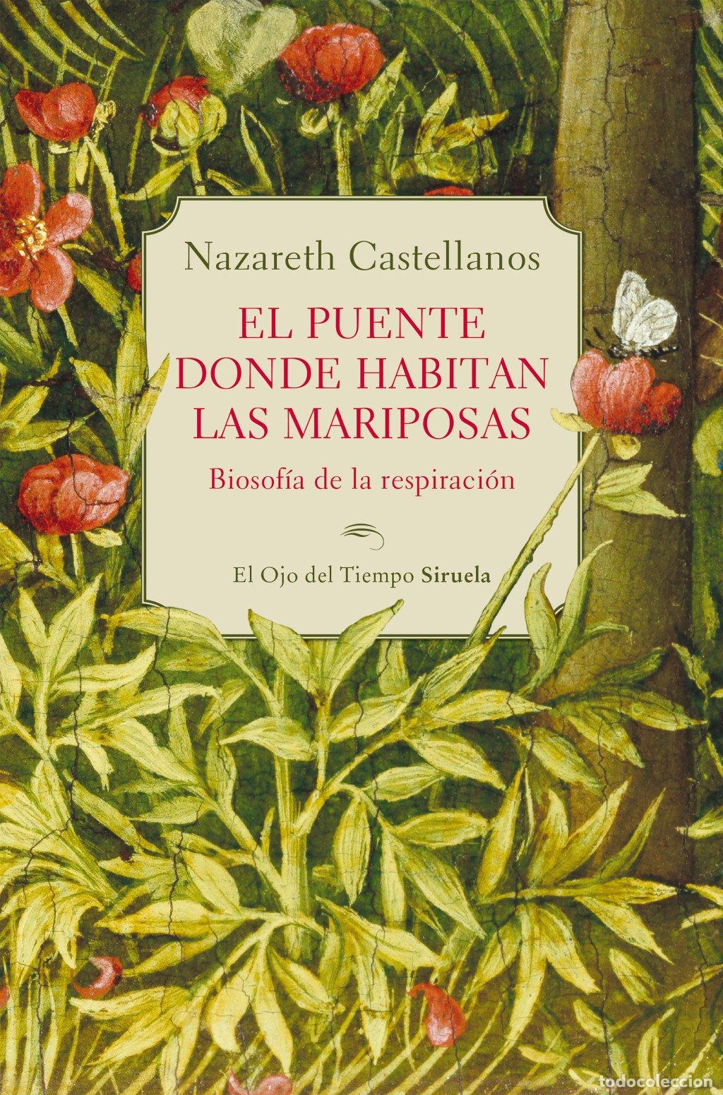 Libros de segunda mano: El Puente Donde Habitan las Mariposas: Biosof&iacute;a de la Respiraci&oacute;n - Nazareth Castellanos - Siruela