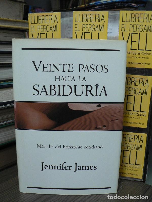Libros de segunda mano: Veinte Pasos Hacia la Sabidur&iacute;a: Mas Alla del Horizonte Cotidiano - James, Jennifer - Ediciones B