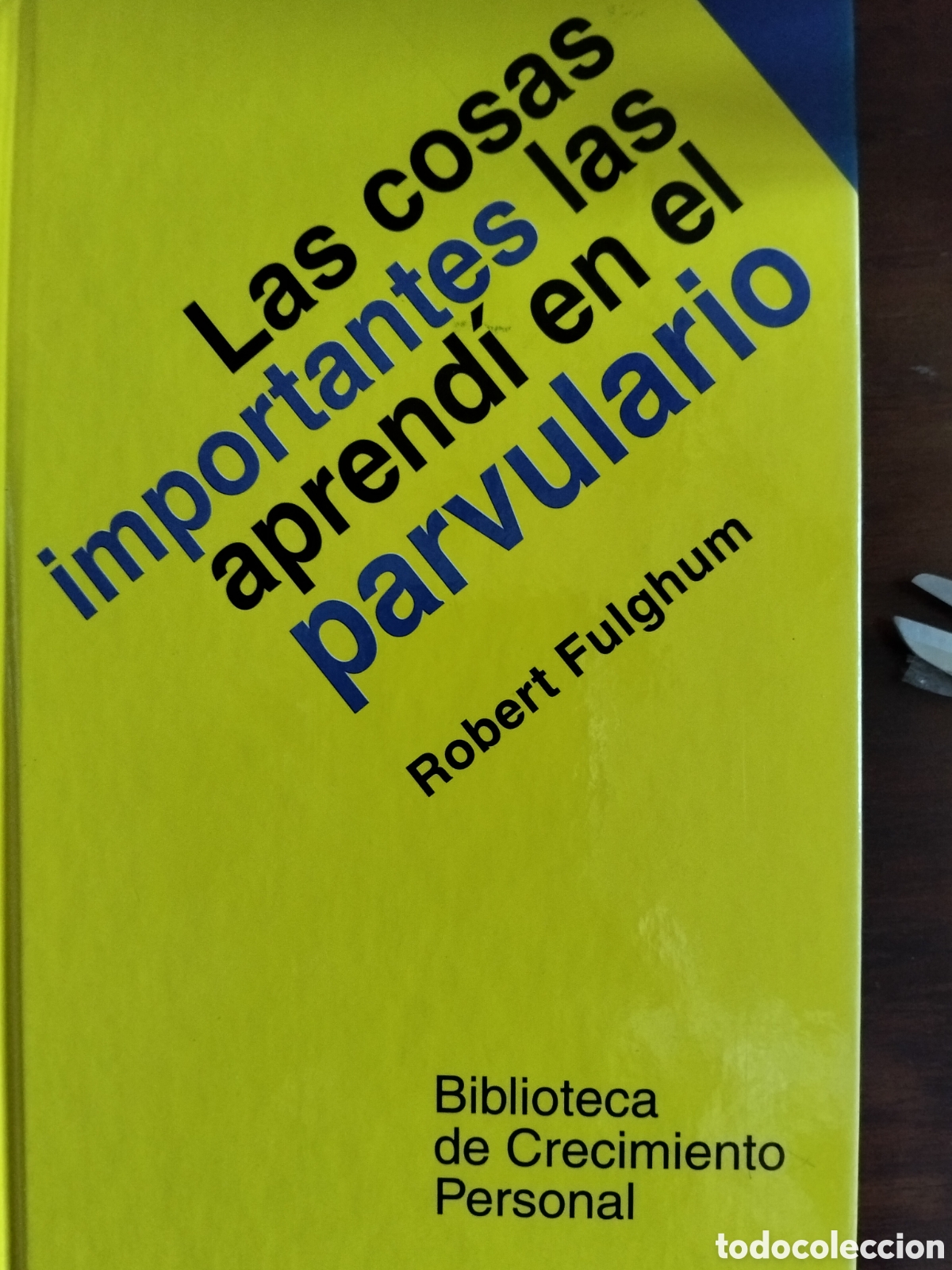 Libros de segunda mano: LAS COSAS IMPORTANTES QUE APREND&Iacute; EN EL PARVULARIO ROBERT FULGHUM