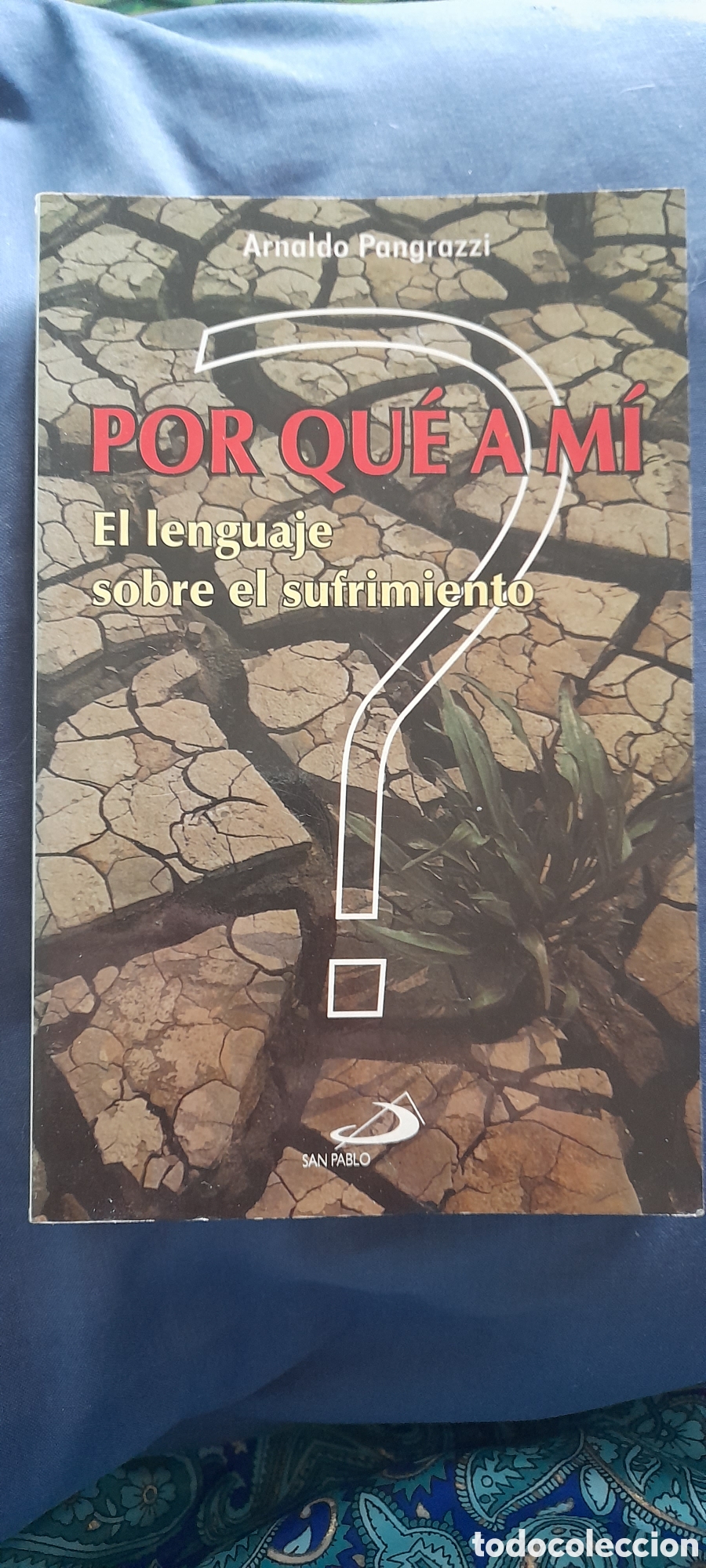 Libros de segunda mano: Por qu&eacute; a mi. El lenguaje sobre el sufrimiento. Arnaldo Pangrazzi