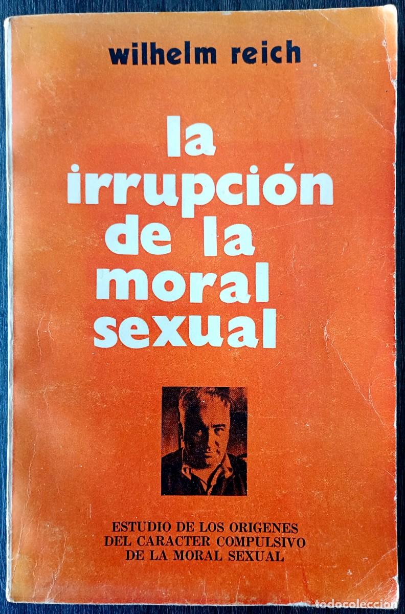 Libros de segunda mano: Wilhelm Reich . La irrupci&oacute;n de la moral sexual