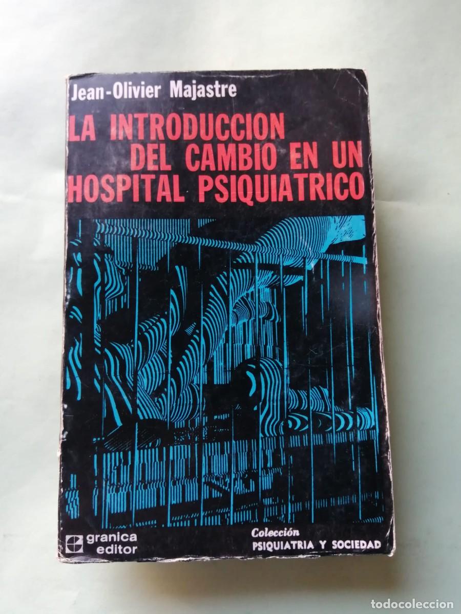 Libros de segunda mano: LA INTRODUCCION DEL CAMBIO EN UN HOSPITAL PSIQUIATRICO (JEAN OLIVIER MAJASTRE)
