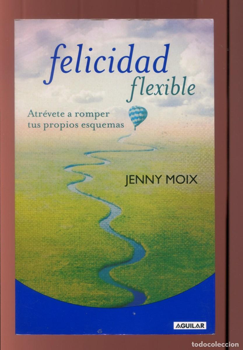 Libros de segunda mano: Jenny Moix. Felicidad flexible. . ed. Aguilar 2011. perfecto
