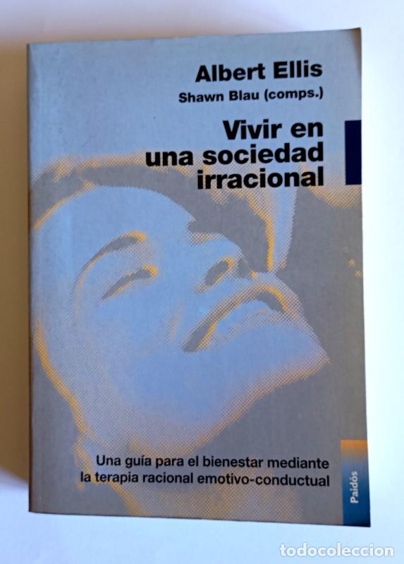 Libros de segunda mano: VIVIR EN UNA SOCIEDAD IRRACIONAL - UNA GUIA PARA EL BIENESTAR - ALBERT ELLIS Y SHAWN BLAU