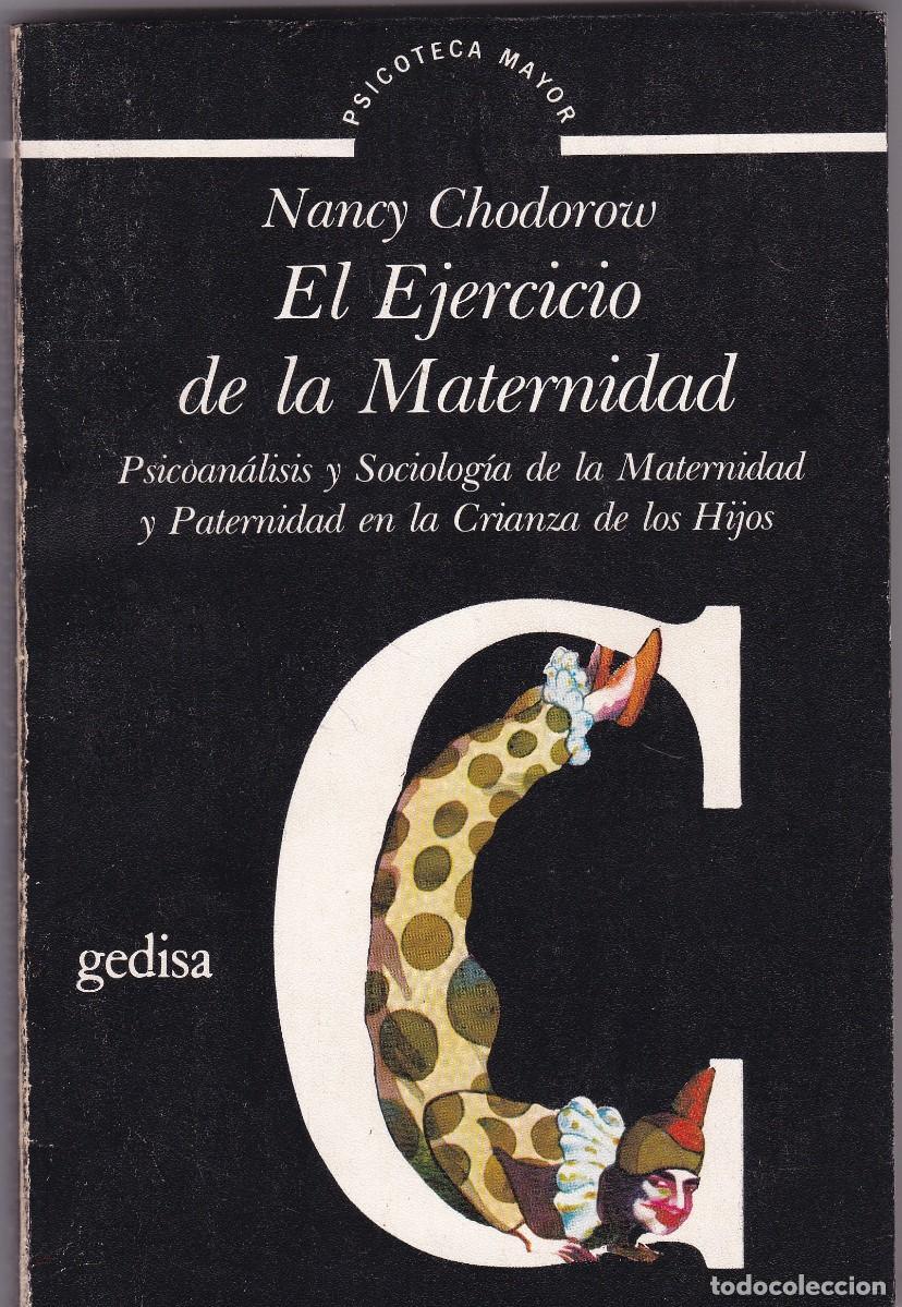 Libros de segunda mano: EL EJERCICIO DE LA MATERNIDAD - NANCY CHODOROW - EDITORIAL GEDISA 1984-1&ordf; EDICION