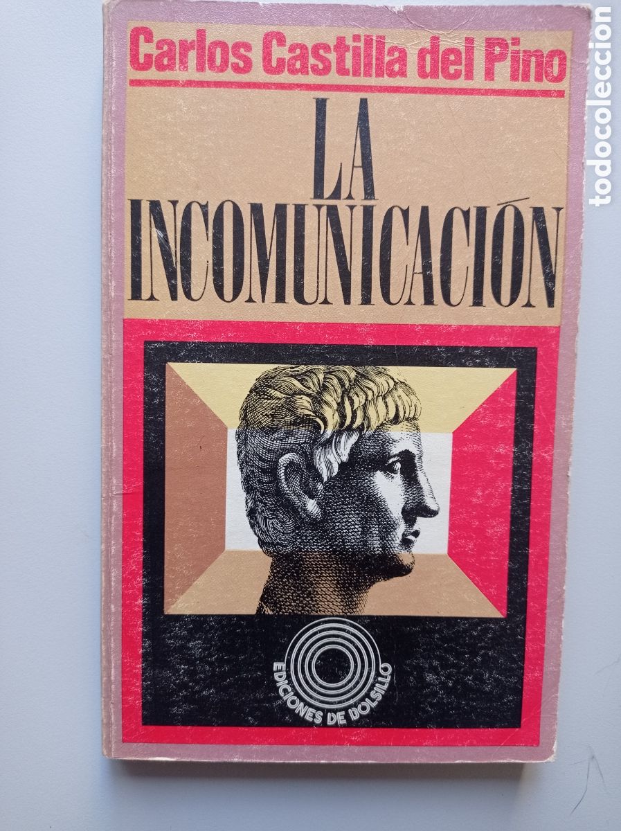 Libros de segunda mano: CARLOS CASTILLA DEL PINO. LA INCOMUNICACI&Oacute;N. ED. PEN&Iacute;NSULA. 1972. PSICOLOG&Iacute;A.