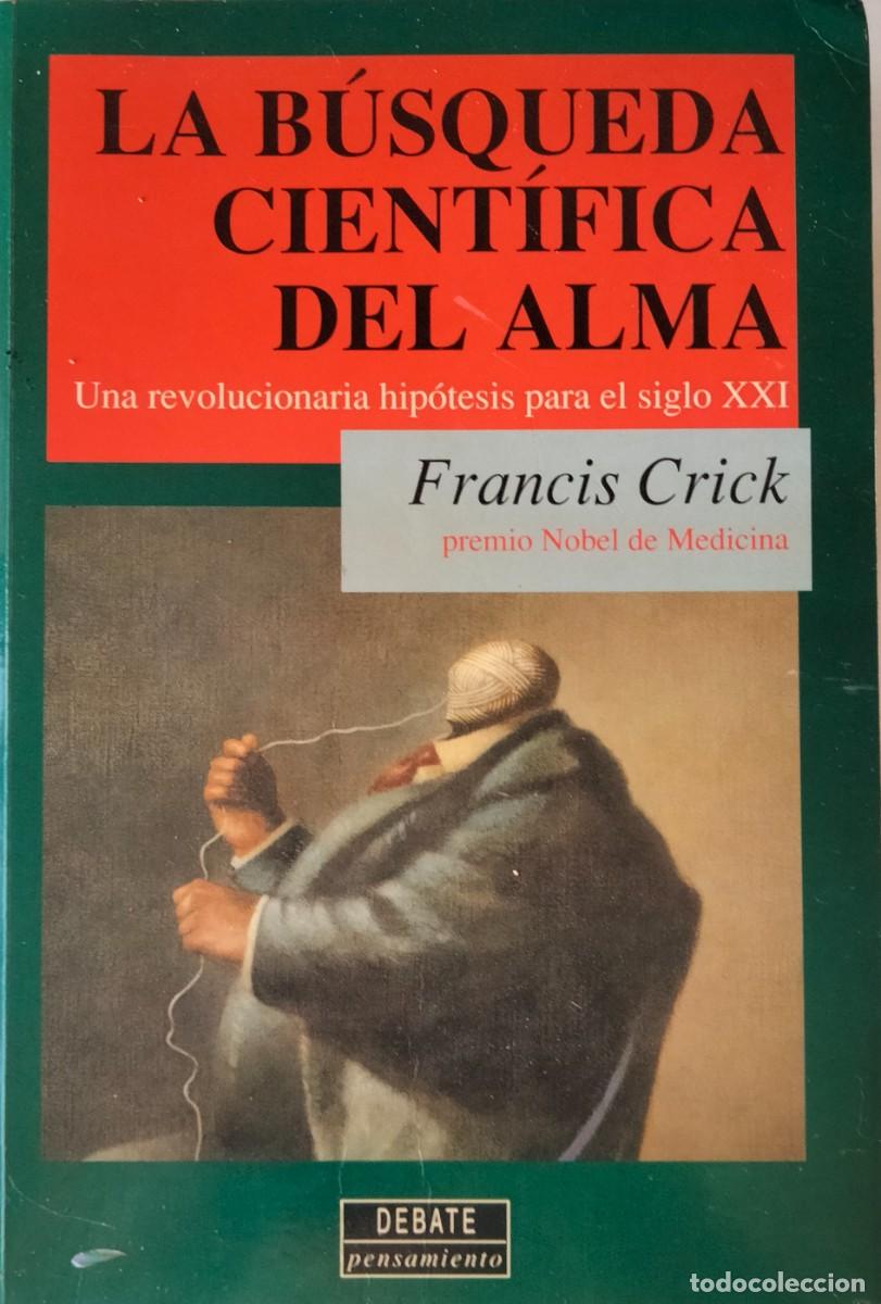 Libros de segunda mano: Francis Crick-La b&uacute;squeda cient&iacute;fica del alma.Debate.1994.